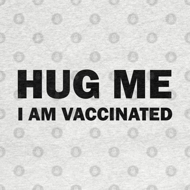 Hug me I am vaccinated by valentinahramov